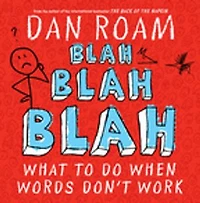 Blah Blah: What To Do When Words Don't Work