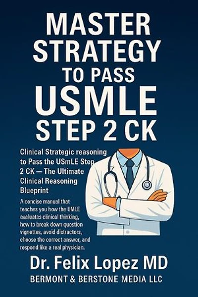 Master Strategy to Pass the USMLE Step 2 CK: Clinical Strategic reasoning to Pass the USMLE Step 2 CK — The Ultimate Clinical Reasoning Blueprint: Master Strategy to Pass USMLE 2 CK, #1