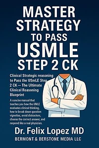 Master Strategy to Pass the USMLE Step 2 CK: Clinical Strategic reasoning to Pass the USMLE Step 2 CK — The Ultimate Clinical Reasoning Blueprint: Master Strategy to Pass USMLE 2 CK, #1