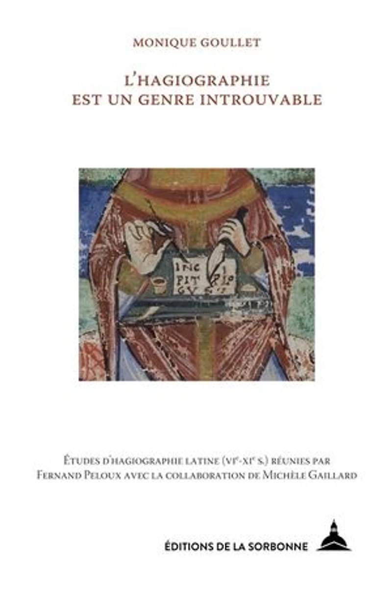 L’hagiographie est un genre introuvable: Études d'hagiographie latine (VIe-XIe s.) réunies par Fernand Peloux avec la collaboration de Michèle Gaillard