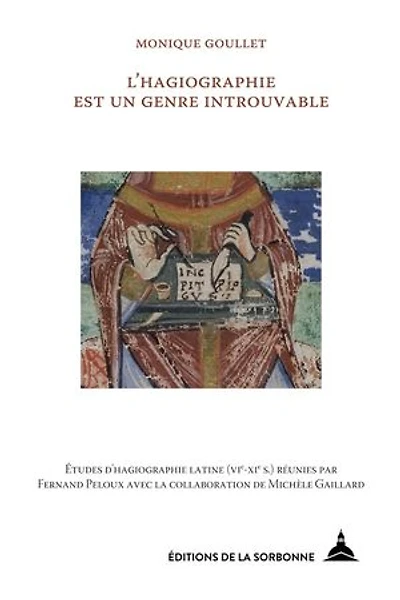 L’hagiographie est un genre introuvable: Études d'hagiographie latine (VIe-XIe s.) réunies par Fernand Peloux avec la collaboration de Michèle Gaillard