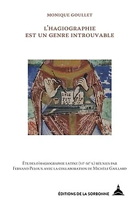 L’hagiographie est un genre introuvable: Études d'hagiographie latine (VIe-XIe s.) réunies par Fernand Peloux avec la collaboration de Michèle Gaillard