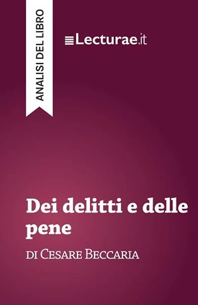 Dei delitti e delle pene - Cesare Beccaria (analisi del libro)