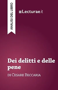 Dei delitti e delle pene - Cesare Beccaria (analisi del libro)