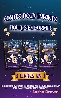 Contes pour enfants pour s’endormir 3 livres en 1: Des histoires amusantes qui aideront vos enfants à mieux dormir tout en apprenant de précieuses leçons.