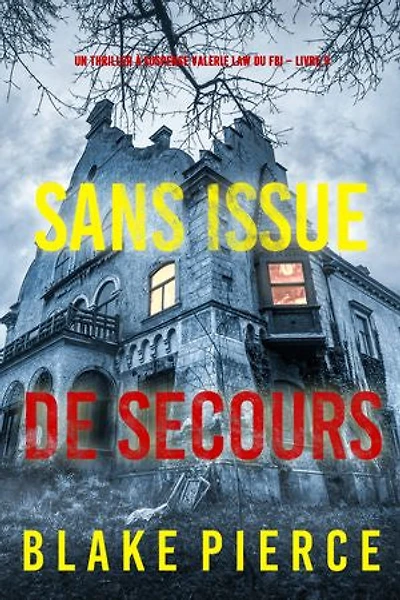 Sans issue de secours (Un Thriller à suspense Valérie Law du FBI Livre 9)