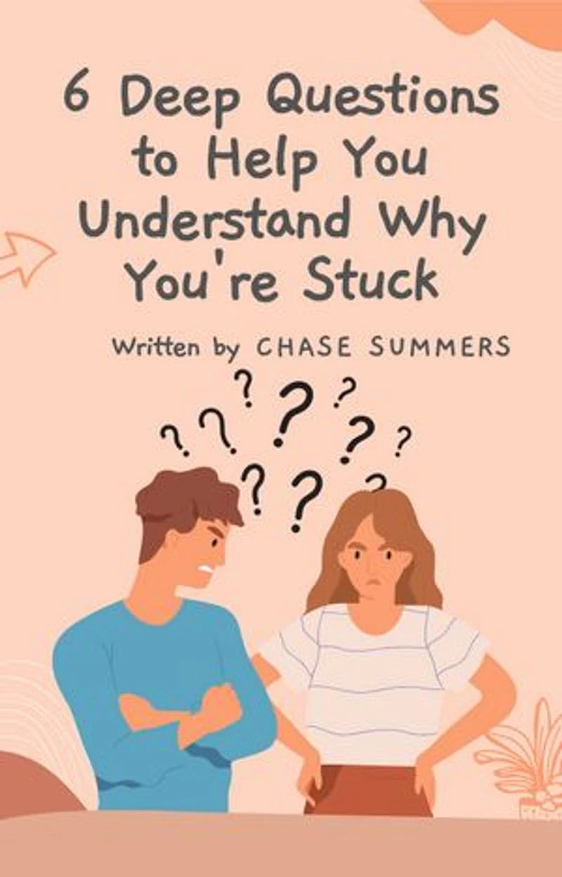 6 Deep Questions To Help You Understand Why You're Stuck