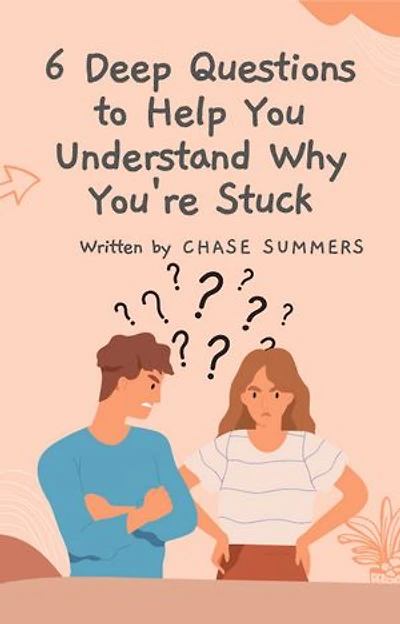 6 Deep Questions To Help You Understand Why You're Stuck
