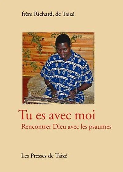 Tu es avec moi: Rencontrer Dieu avec les psaumes