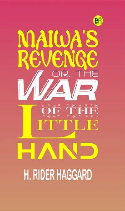 Maiwa's Revenge; Or, The War of the Little Hand