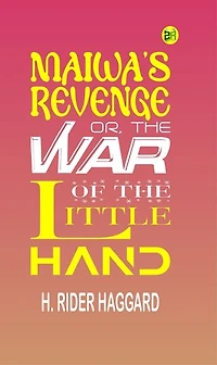 Maiwa's Revenge; Or, The War of the Little Hand