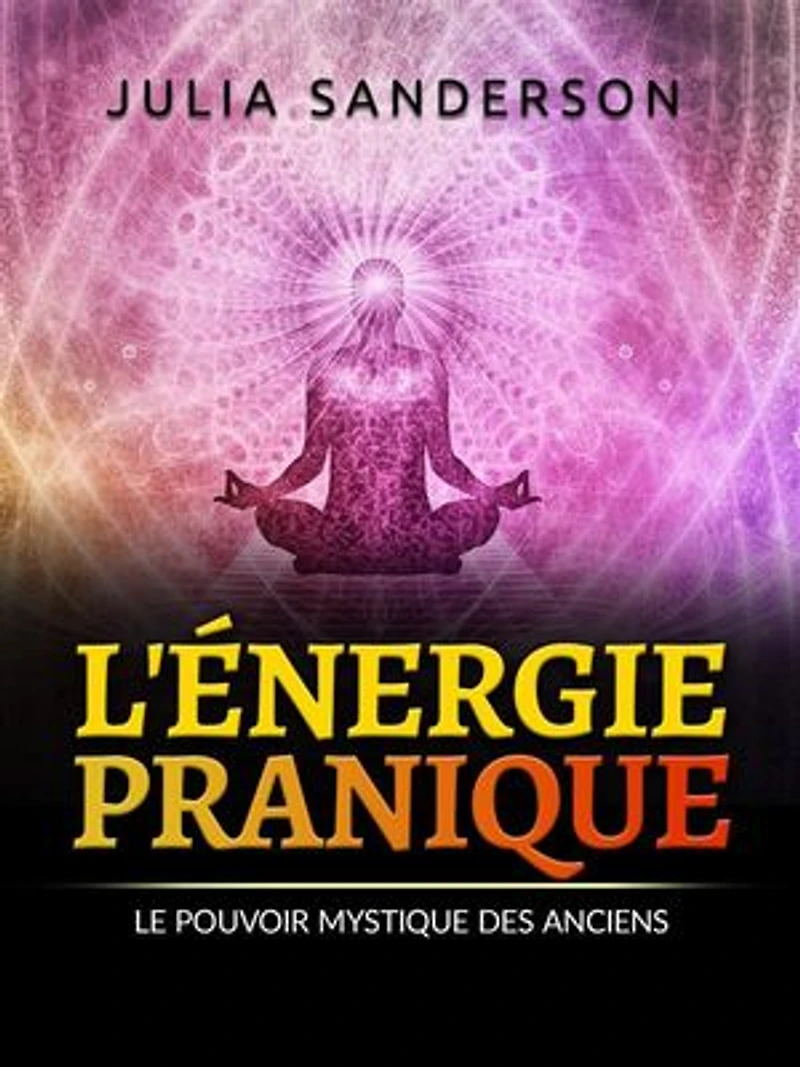 L'ÉNERGIE PRANIQUE (Traduit): Le pouvoir mystique des anciens