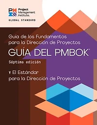 A Guide to the Project Management Body of Knowledge (PMBOK® Guide) – Seventh Edition and The Standard for Project Management (SPANISH)