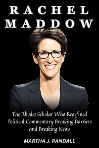 RACHEL MADDOW: The Rhodes Scholar Who Redefined Political Commentary Breaking Barriers and Breaking News
