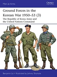 Ground Forces the Korean War 1950–53 (3): Republic of Korea Army and United Nations Command