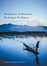 Memories Of Burmese Rohingya Refugees: Contested Identity And Belonging