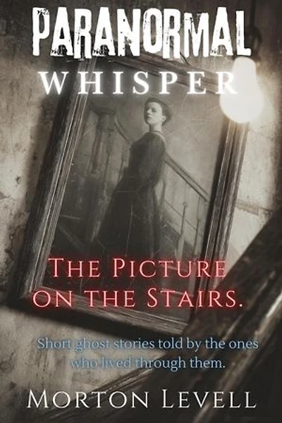 Paranormal Whisper- The Picture On The Stairs.