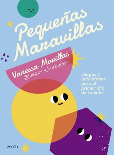 Pequeñas maravillas: Juegos y actividades para estimular a tu bebé en su primer año