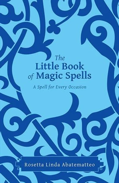 The Little Book of Magic Spells: A Spell For Every Occasion