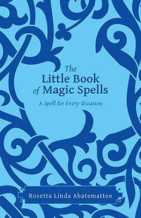 The Little Book of Magic Spells: A Spell For Every Occasion