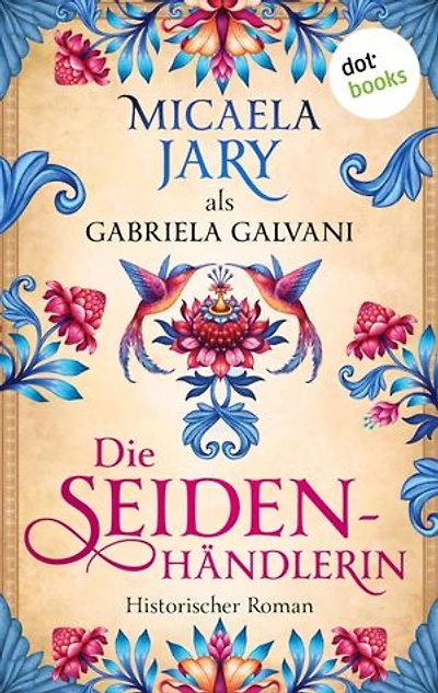 Die Seidenhändlerin: Historischer Roman
