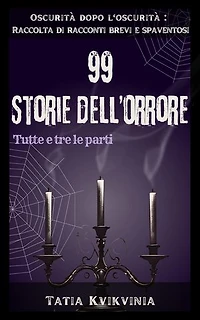 99 Storie dell’orrore: Oscurità dopo l'oscurità: Raccolta di racconti brevi e spaventosi, #0