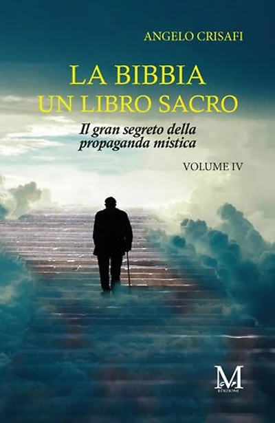 La bibbia. Un libro sacro Vol.4: Il gran segreto della propaganda mistica