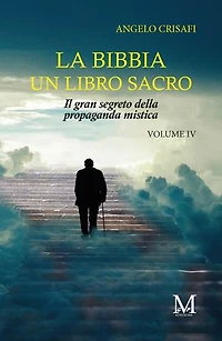 La bibbia. Un libro sacro Vol.4: Il gran segreto della propaganda mistica