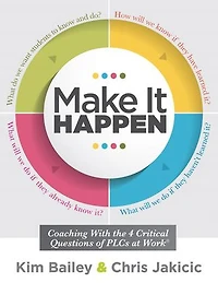 Make It Happen: Coaching With the Four Critical Questions of PLCs at Work® (Professional Learning Community Strategies for Instructional Coaches)