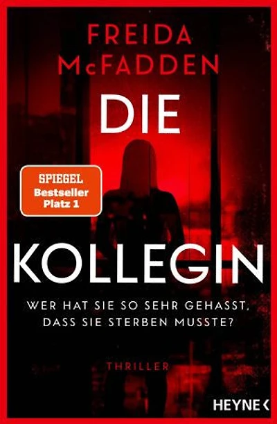 Die Kollegin – Wer hat sie so sehr gehasst, dass sie sterben musste?: Thriller – Der Nr.1 Bestseller der Autorin des Weltbestsellers »Wenn sie wüsste«