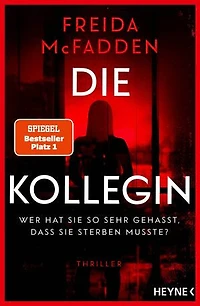 Die Kollegin – Wer hat sie so sehr gehasst, dass sie sterben musste?: Thriller – Der Nr.1 Bestseller der Autorin des Weltbestsellers »Wenn sie wüsste«