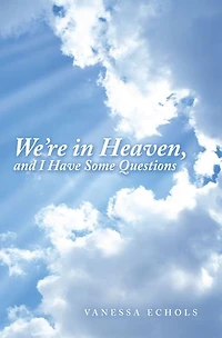 We'Re Heaven, and I Have Some Questions
