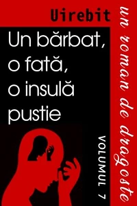 Un Bărbat, O Fată, O Insulă Pustie - Un Roman De Dragoste (Volumul 7)