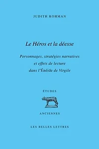 Le héros et la déesse: personnages, stratégies narratives effets de lecture dans l'Enéide Virgile