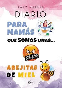 DIARIO Para Mamás que somos unas... Abejitas de Miel