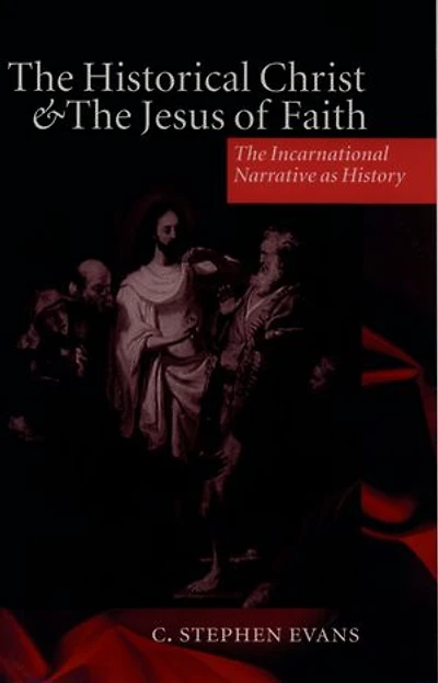 The Historical Christ and Jesus of Faith: Incarnational Narrative as History