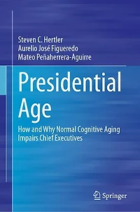 Presidential Age: How and Why Normal Cognitive Aging Impairs Chief Executives