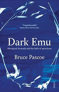 Dark Emu: Aboriginal Australia And The Birth Of Agriculture