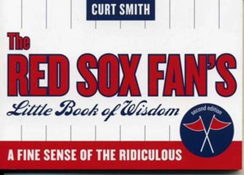 The Red Sox Fan's Little Book of Wisdom: A Fine Sense of the Ridiculous