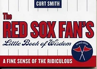 The Red Sox Fan's Little Book of Wisdom: A Fine Sense of the Ridiculous