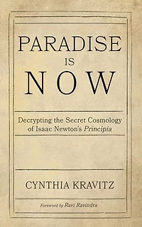 Paradise Is Now: Decrypting the Secret Cosmology of Isaac Newton's Principia