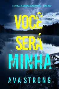 Você Será Minha (Um Thriller de Suspense de Megan York — Livro Três)