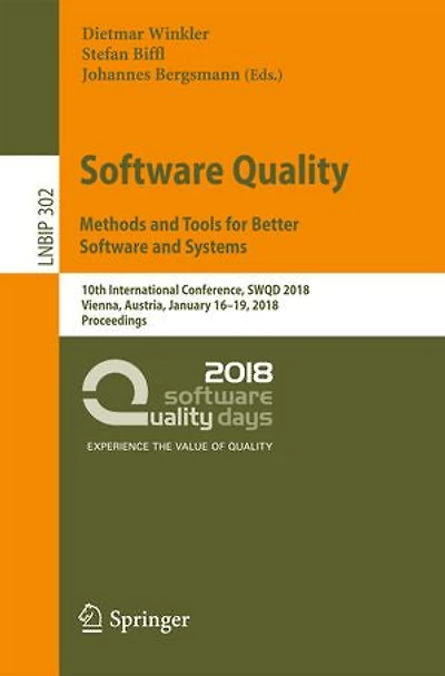 Software Quality: Methods and Tools for Better Systems: 10th International Conference, SWQD 2018, Vienna, Austria, January 16-19, Proceedings