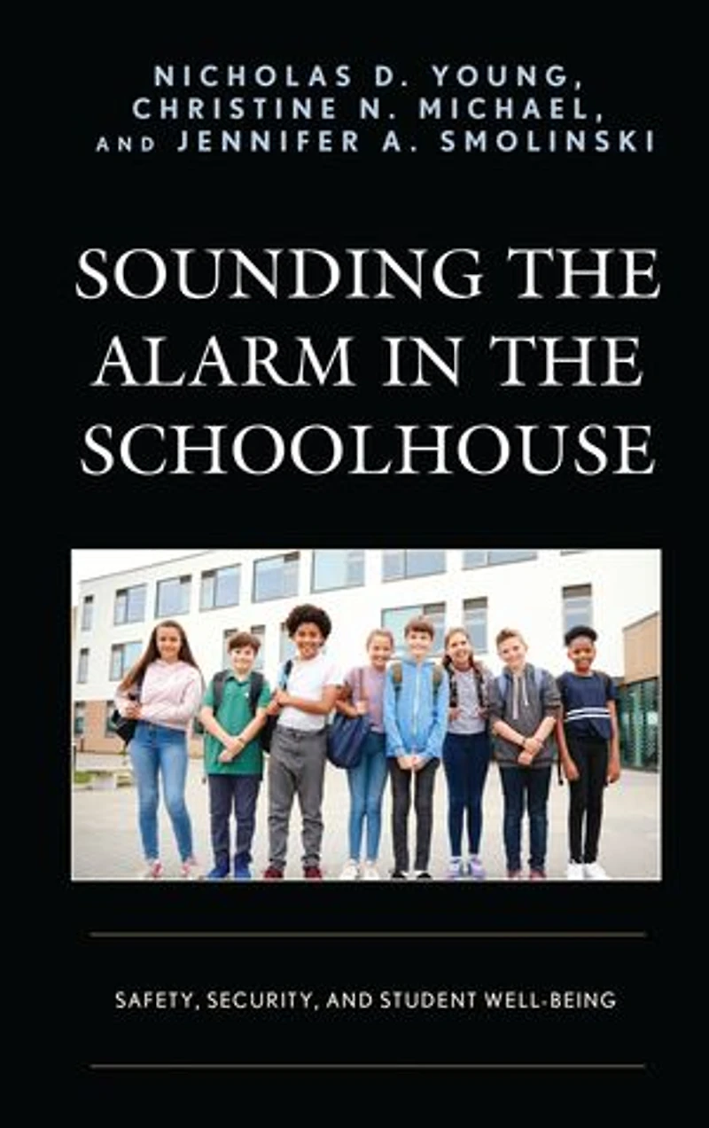Sounding the Alarm Schoolhouse: Safety, Security, and Student Well-Being
