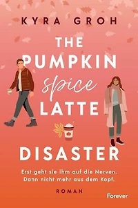 The Pumpkin Spice Latte Disaster: Roman | In dieser cosy RomCom treffen Stars Hollow-Vibes auf die Haters to Lovers-Trope
