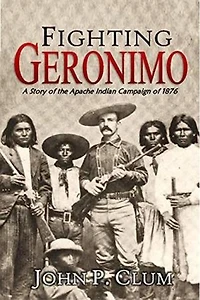 Fighting Geronimo: A Story of the Apache Indian Campaign of 1876