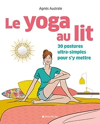 Le yoga au lit: 30 postures ultra-simples pour s'y mettre