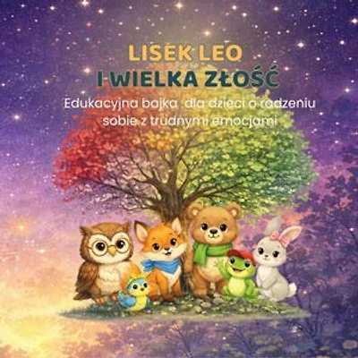 Lisek Leo i wielka złość: Bajki o emocjach z Leśnej Polanki, #1