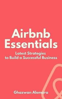 Airbnb Essentials: Latest Strategies to Build a Successful Business