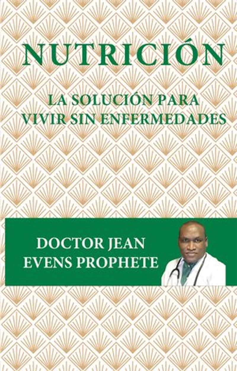 Nutrición: La solución para vivir sin enfermedades